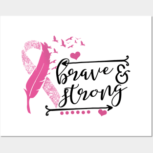 Brave And Strong Breast Cancer Posters and Art